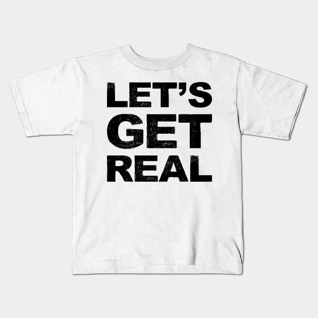 Let's get real grungy black Kids T-Shirt by FOGSJ